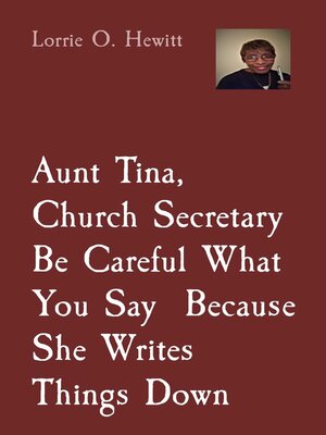 cover image of Aunt Tina, Church Secretary, Be Careful What You Say  Because She Writes Things Down